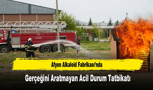 AFYON’DA GERÇEĞİNİ ARATMAYAN ACİL DURUM TATBİKATI