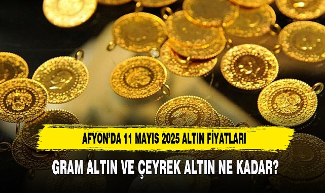 AFYON’DA GRAM ALTIN VE ÇEYREK ALTIN NE KADAR?
