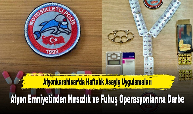 Afyon Emniyetinden Hırsızlık ve Fuhuş Operasyonlarına Darbe