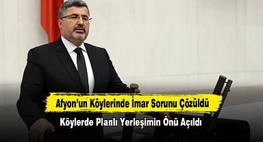 Afyon’un Köylerinde İmar Sorunu Çözüldü, Köylerde Planlı Yerleşimin Önü Açıldı
