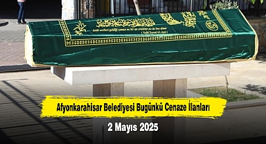 Afyonkarahisar Belediyesi Bugünkü Cenaze İlanları (2 Mayıs 2025)