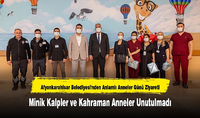 Afyonkarahisar Belediyesi'nden Anlamlı Anneler Günü Ziyareti: Minik Kalpler ve Kahraman Anneler Unutulmadı
