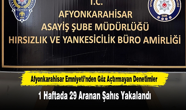 Afyonkarahisar’da 1 Haftada 29 Aranan Şahıs Yakalandı