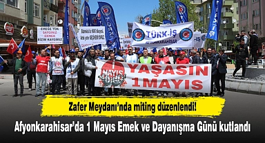 Afyonkarahisar'da 1 Mayıs Emek ve Dayanışma Günü kutlandı