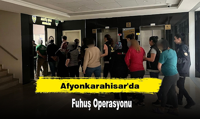 Afyonkarahisar'da Fuhuş Operasyonu