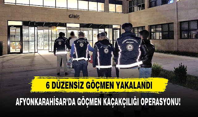 AFYONKARAHİSAR’DA GÖÇMEN KAÇAKÇILIĞI OPERASYONU!