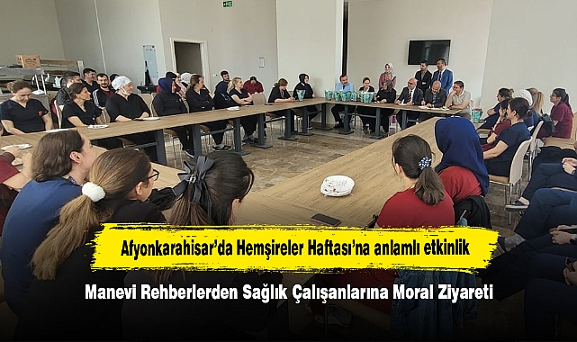 Afyonkarahisar’da Hemşireler Haftası’na anlamlı etkinlik