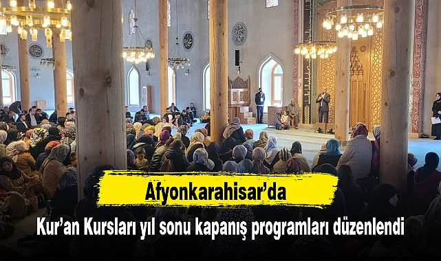 Afyonkarahisar’da Kur’an Kursları yıl sonu kapanış programları düzenlendi