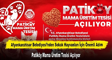 Afyonkarahisar'da Patiköy Mama Üretim Tesisi Açılıyor