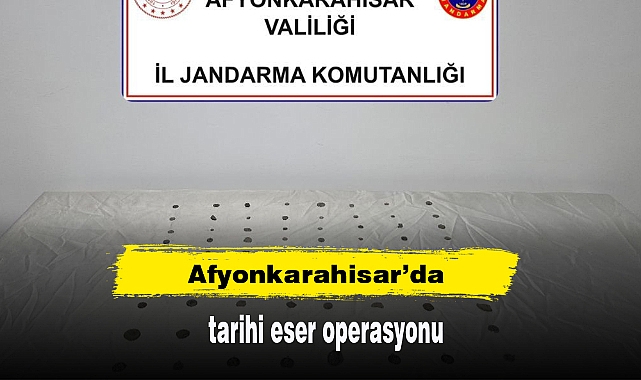 Afyonkarahisar’da tarihi eser operasyonu