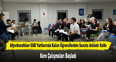 Afyonkarahisar GSB Yurtlarında Koro Çalışmaları Başladı