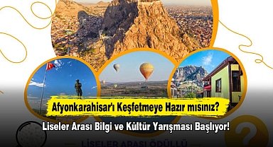 Afyonkarahisar'ı Keşfetmeye Hazır mısınız? Liseler Arası Bilgi ve Kültür Yarışması Başlıyor!