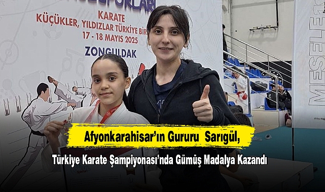 Afyonkarahisar’ın Gururu  Sarıgül, Türkiye Karate Şampiyonası’nda Gümüş Madalya Kazandı
