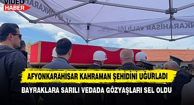 Afyonkarahisar Kahraman Şehidini Uğurladı