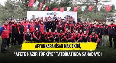 Afyonkarahisar MAK Ekibi, “Afete Hazır Türkiye” Tatbikatında Sahadaydı