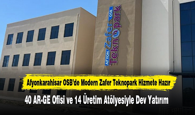 Afyonkarahisar OSB’de Modern Zafer Teknopark Hizmete Hazır