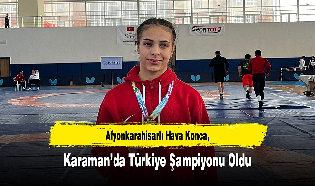 Afyonkarahisarlı Hava Konca, Karaman’da Türkiye Şampiyonu Oldu