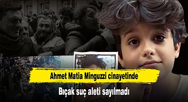Ahmet Matia Minguzzi cinayetinde bıçak suç aleti sayılmadı