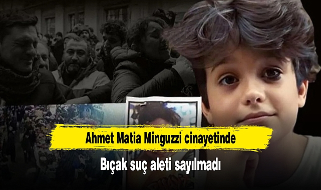 Ahmet Matia Minguzzi cinayetinde bıçak suç aleti sayılmadı