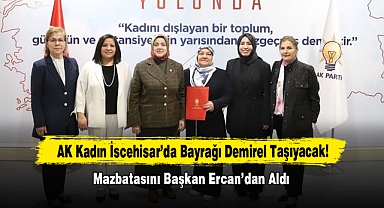 AK Kadın İscehisar’da Bayrağı Demirel Taşıyacak!