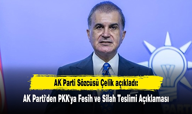 AK Parti'den PKK'ya Fesih ve Silah Teslimi Açıklaması
