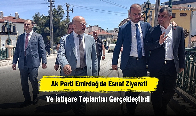 AK Parti Emirdağ'da Esnaf Ziyareti ve İstişare Toplantısı Gerçekleştirdi