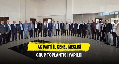 AK Parti İl Genel Meclisi Grup Toplantısı Yapıldı