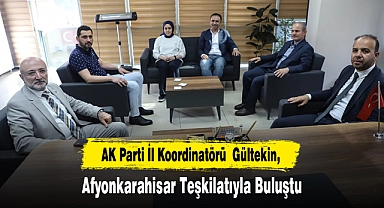 AK Parti İl Koordinatörü Gültekin, Afyonkarahisar Teşkilatıyla Buluştu
