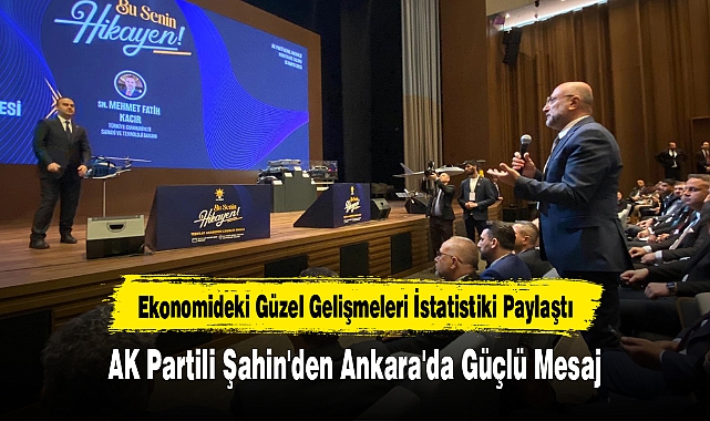 AK Partili Şahin'den Ankara'da Güçlü Mesaj