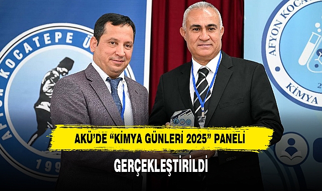 AKÜ’DE “KİMYA GÜNLERİ 2025” PANELİ GERÇEKLEŞTİRİLDİ