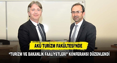 AKÜ’de “Turizm ve Bakanlık Faaliyetleri” Konferansı Düzenlendi
