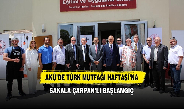 Akü’de Türk Mutfağı Haftası’na Sakala Çarpan’lı Başlangıç