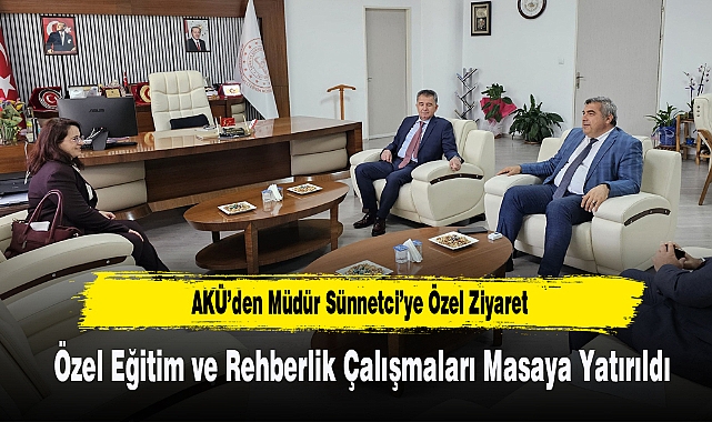 AKÜ’den Müdür Sünnetci’ye Özel Ziyaret