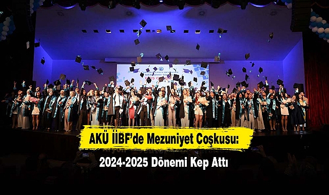 AKÜ İİBF’de Mezuniyet Coşkusu!