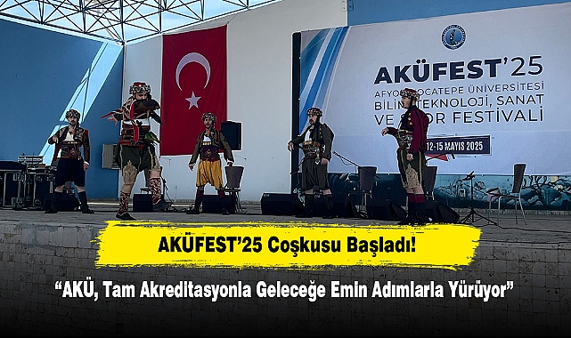 AKÜFEST’25 Coşkusu Başladı!  “AKÜ, Tam Akreditasyonla Geleceğe Emin Adımlarla Yürüyor”