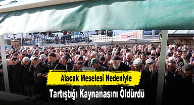 Alacak Meselesi Nedeniyle Tartıştığı Kaynanasını Öldürdü