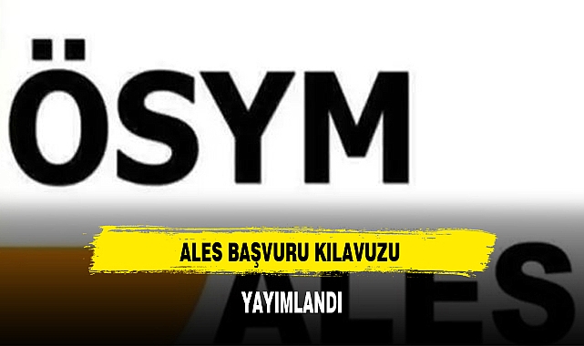 ALES BAŞVURU KILAVUZU YAYIMLANDI