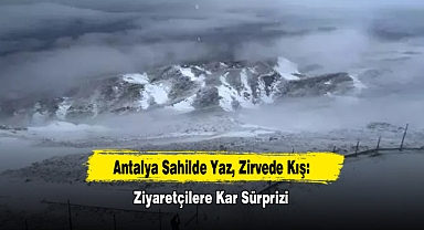 Antalya Sahilde Yaz, Zirvede Kış: Ziyaretçilere Kar Sürprizi