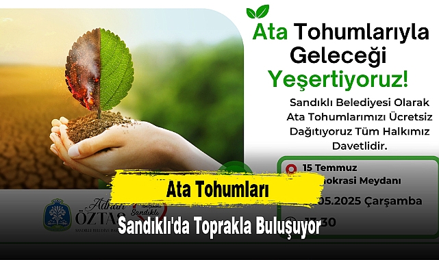 Ata Tohumları  Sandıklı'da Toprakla Buluşuyor!