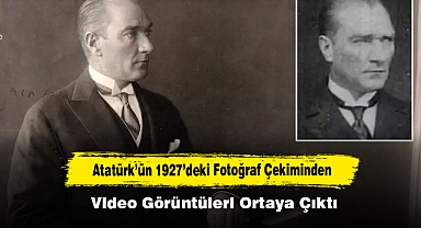 Atatürk’ün 1927’deki Fotoğraf Çekiminden Video Görüntüleri Ortaya Çıktı