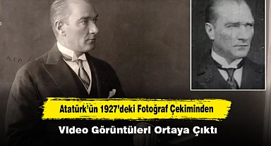 Atatürk’ün 1927’deki Fotoğraf Çekiminden Video Görüntüleri Ortaya Çıktı