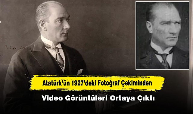 Atatürk’ün 1927’deki Fotoğraf Çekiminden Video Görüntüleri Ortaya Çıktı