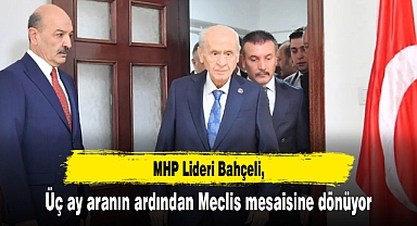 Bahçeli, üç ay aranın ardından Meclis mesaisine dönüyor
