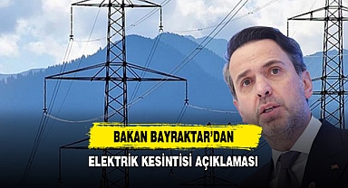 Bakan Bayraktar’dan Elektrik Kesintisi Açıklaması