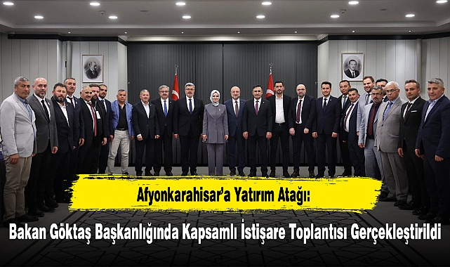 Bakan Göktaş Başkanlığında Kapsamlı İstişare Toplantısı Gerçekleştirildi