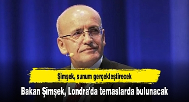 Bakan Şimşek, Londra'da temaslarda bulunacak
