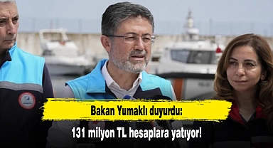 Bakan Yumaklı duyurdu: 131 milyon TL hesaplara yatıyor!