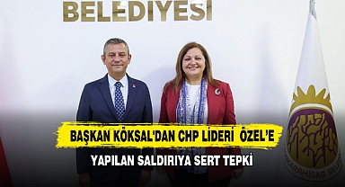 Başkan Köksal'dan CHP Lideri Özel’e Yapılan Saldırıya Sert Tepki