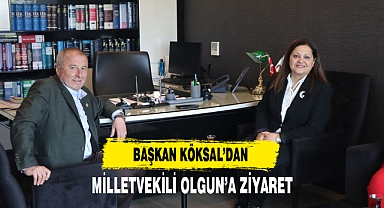 Başkan Köksal’dan Milletvekili Olgun’a Ziyaret