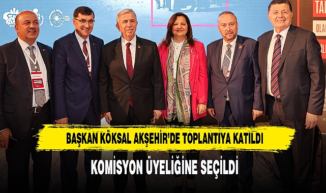 Başkan Köksal Hukuk ve Mevzuat Komisyonu Üyeliğine Seçildi